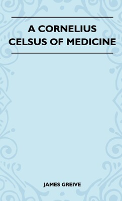 预售 按需印刷 A Cornelius Celsus Of Medicine