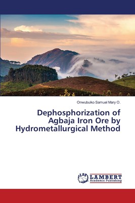 【预售 按需印刷】Dephosphorization of Agbaja Iron Ore by Hydrometallurgical Method