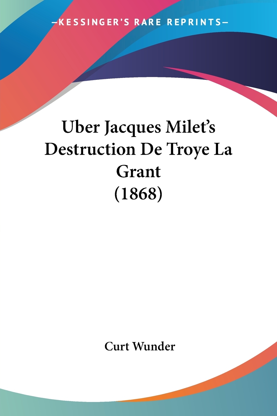 预售按需印刷 Uber Jacques Milet's Destruction De Troye La Grant(1868)德语ger