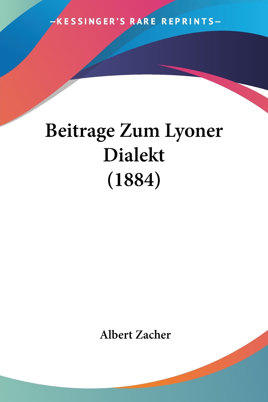 预售按需印刷 Beitrage Zum Lyoner Dialekt(1884)德语ger