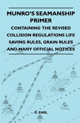 【预售 按需印刷】Munro s Seamanship Primer - Containing The Revised Collision Regulations Life Saving Rules  Grain Ru