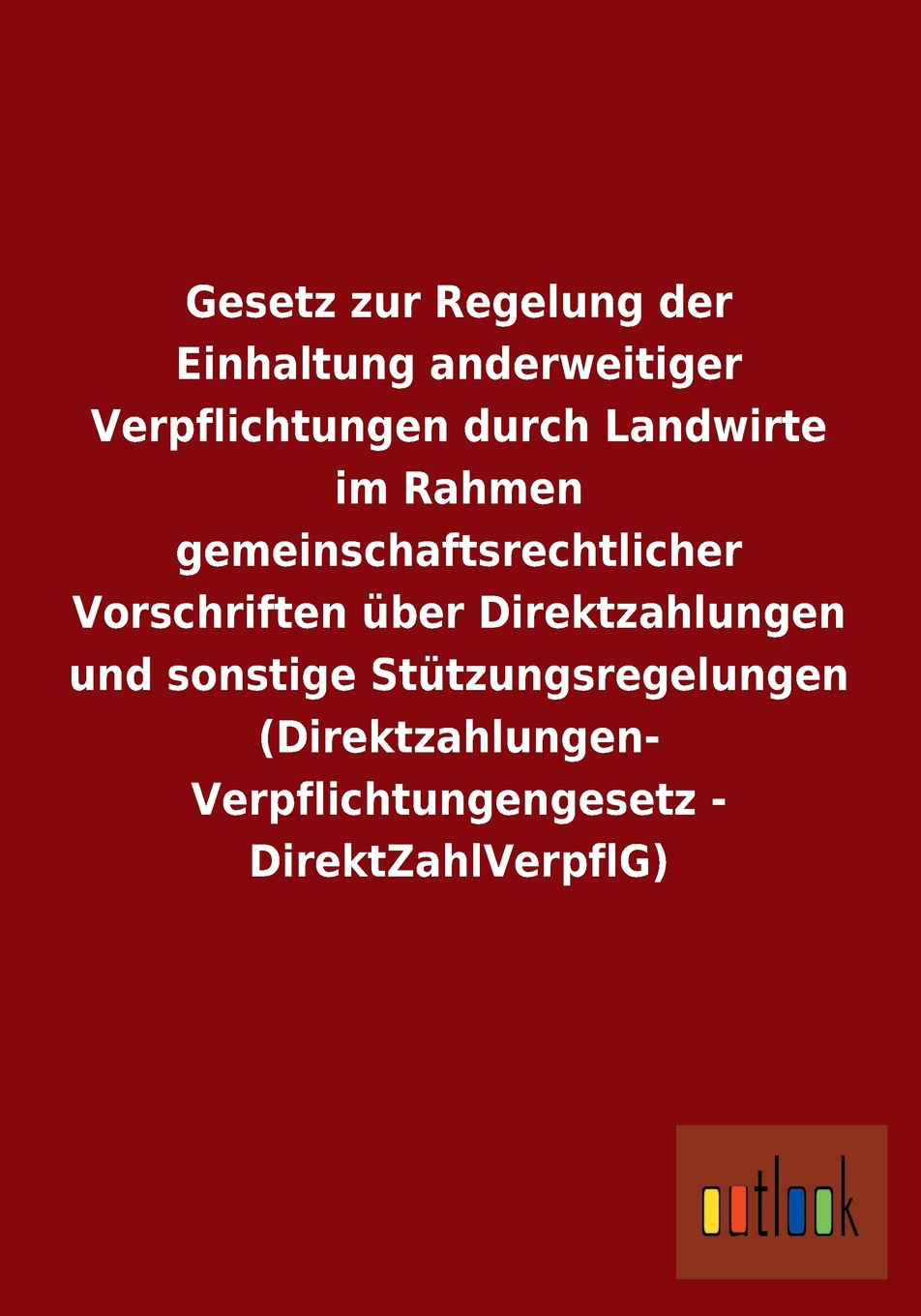 预售按需印刷 Gesetz zur Regelung der Einhaltung anderweitiger Verpflichtungen durch Landwirte im Rahmen gemeinsch德语ge