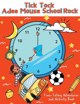 【预售 按需印刷】Tick Tock Adee Mouse School Rock Time-Telling Adventures & Activity Book