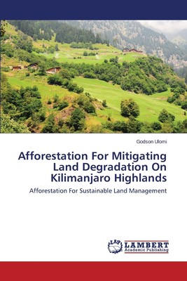 预售 按需印刷 Afforestation for Mitigating Land Degradation on Kilimanjaro Highlands
