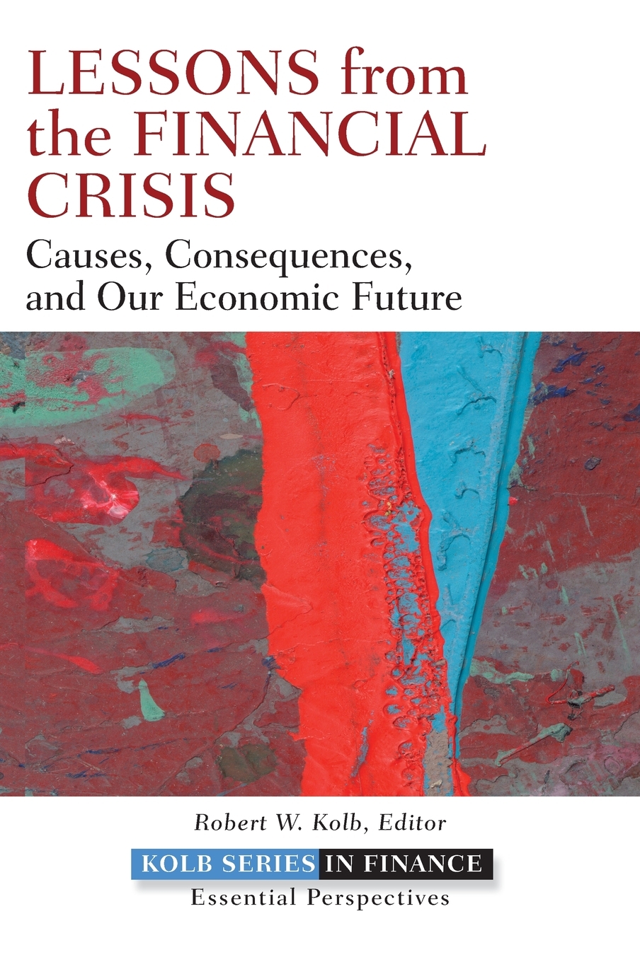 预售按需印刷Lessons from the Financial Crisis: Causes Consequences and Our Economic Future