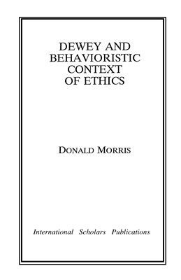 【预售 按需印刷】Dewey & The Behavioristic Context of Ethics