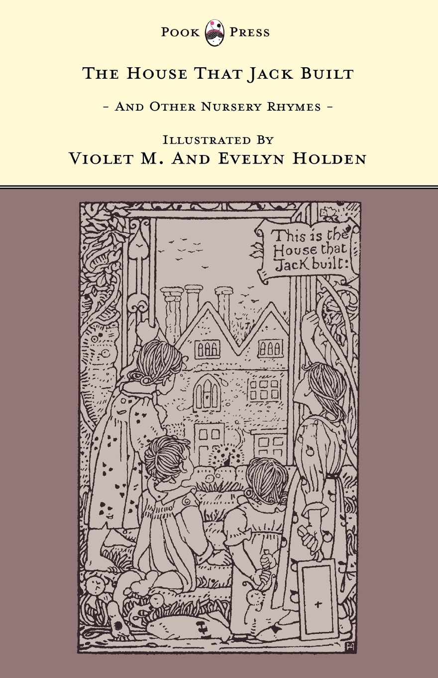 【预售 按需印刷】The House That Jack Built And Other Nursery Rhymes - Illustrated by Violet M. & Evelyn Holden (The B