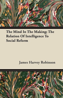 【预售 按需印刷】The Mind In The Making; The Relation Of Intelligence To Social Reform