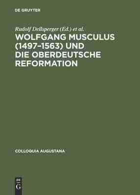 预售 按需印刷 Wolfgang Musculus (1497–1563) und die oberdeutsche Reformation