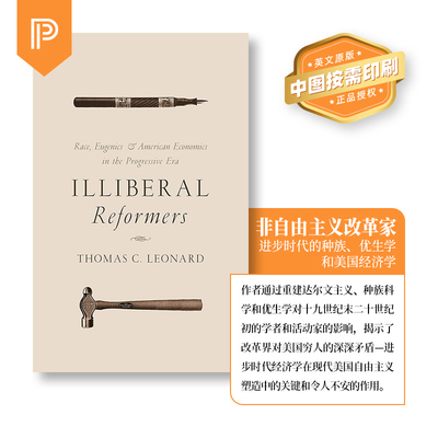 预售 按需印刷 非自由主义改革家：进步时代的种族、优生学 和美国经济学 Illiberal Reformers 英文原版