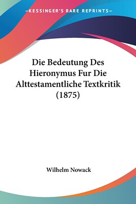 预售 按需印刷Die Bedeutung Des Hieronymus Fur Die Alttestamentliche Textkritik (1875)德语ger