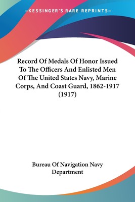 预售 按需印刷 Record Of Medals Of Honor Issued To The Officers And Enlisted Men Of The United States Navy  Marine