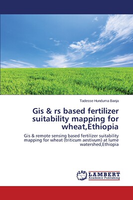 预售 按需印刷 GIS & RS Based Fertilizer Suitability Mapping for Wheat  Ethiopia