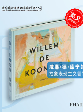 A Way of Living: The Art of Willem de Kooning 威廉·德·库宁的艺术 抽象表现主义 20世纪西方艺术 英文原版 Phaidon出版