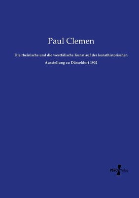 预售 按需印刷Die rheinische und die westf?lische Kunst auf der kunsthistorischen Ausstellung zu Düsseldorf 1902德语ger