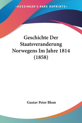 预售 按需印刷 Geschichte Der Staatsveranderung Norwegens Im Jahre 1814 (1858)德语ger