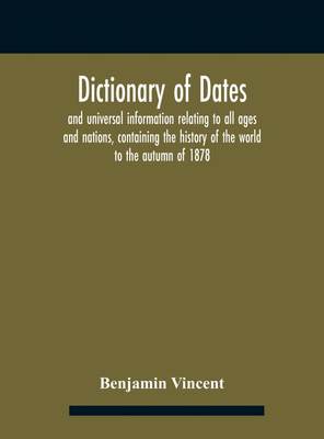 【预售 按需印刷】Dictionary of dates and universal information relating to all ages and nations  containing the histo