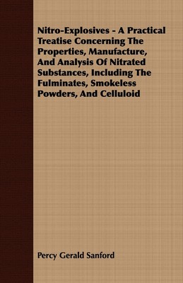 【预售 按需印刷】Nitro-Explosives - A Practical Treatise Concerning The Properties  Manufacture  And Analysis Of Nitr