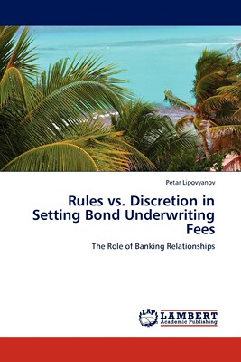 预售 按需印刷 Rules vs. Discretion in Setting Bond Underwriting Fees