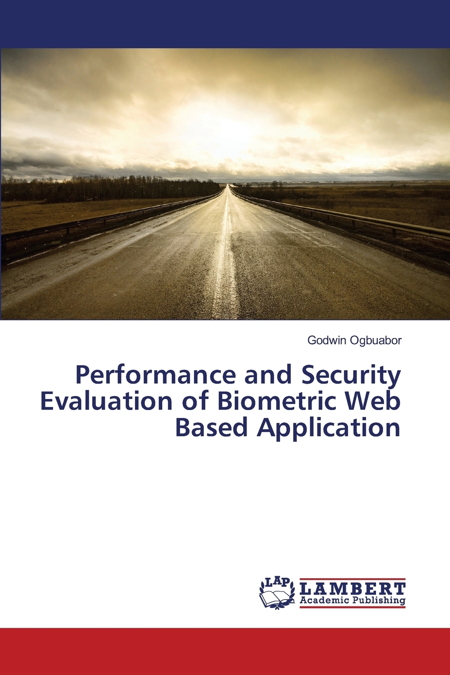 【预售 按需印刷】Performance and Security Evaluation of Biometric Web Based Application 书籍/杂志/报纸 科普读物/自然科学/技术类原版书 原图主图