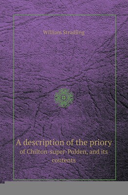 【预售 按需印刷】A Description of the Priory of Chilton-Super-Polden  and Its Contents