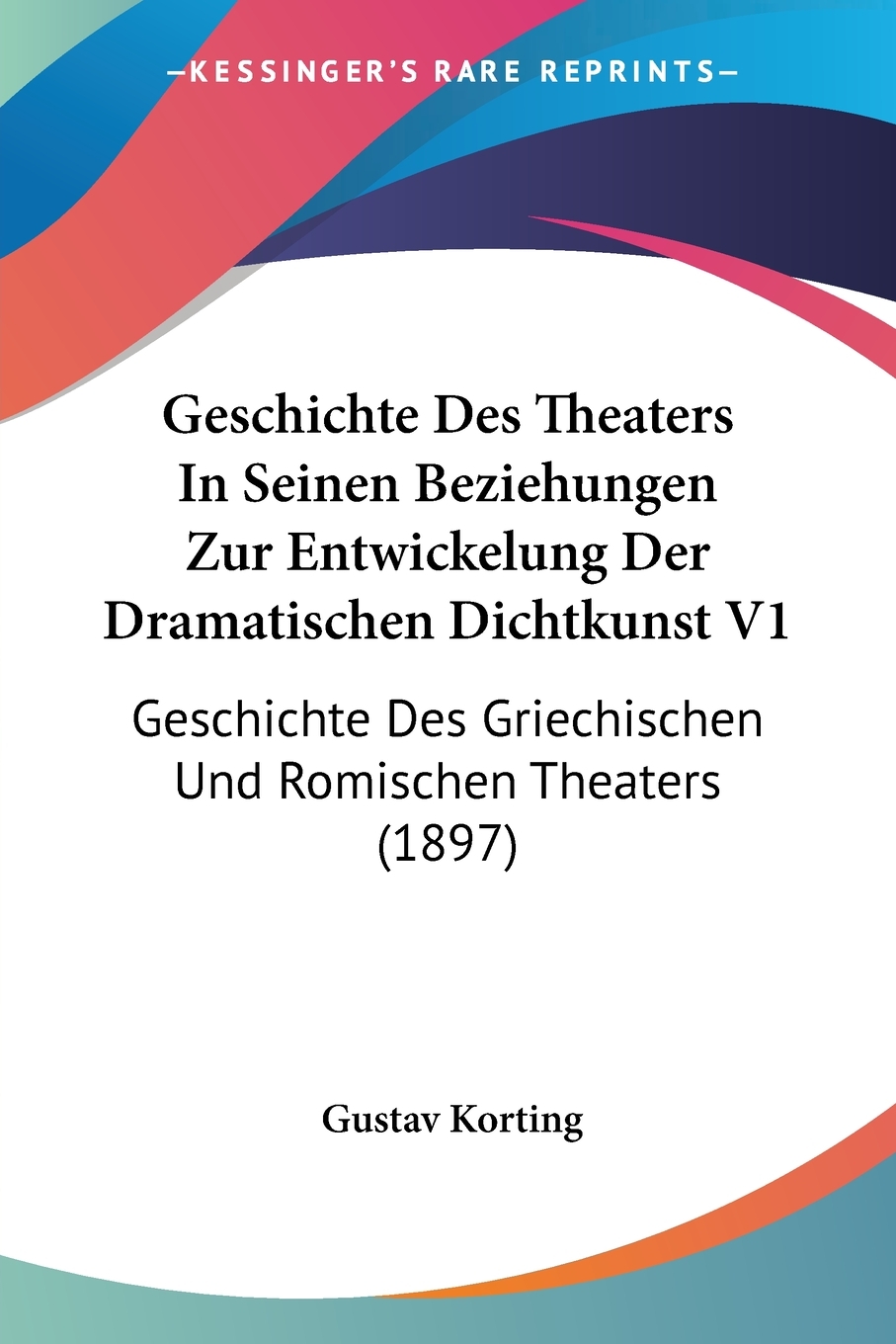 预售 按需印刷Geschichte Des Theaters In Seinen Beziehungen Zur Entwickelung Der Dramatischen Dichtkunst V1德语ger 书籍/杂志/报纸 原版其它 原图主图