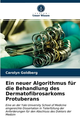 预售 按需印刷Ein neuer Algorithmus für die Behandlung des Dermatofibrosarkoms Protuberans德语ger