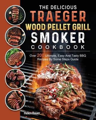 预售 按需印刷The Delicious Traeger Wood Pellet Grill And Smoker Cookbook