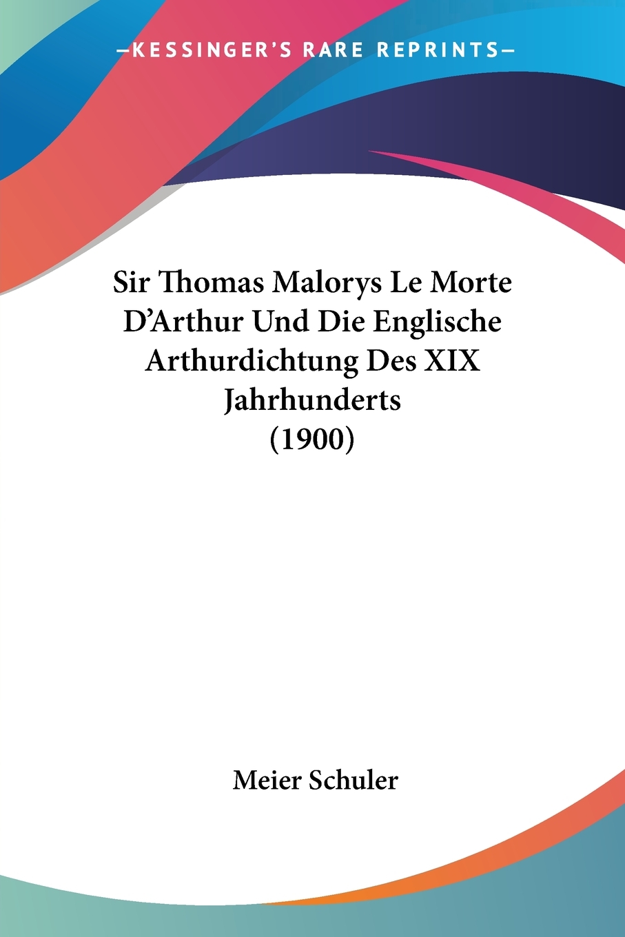 预售按需印刷 Sir Thomas Malorys Le Morte D'Arthur Und Die Englische Arthurdichtung Des XIX Jahrhunderts(1900)德语ger