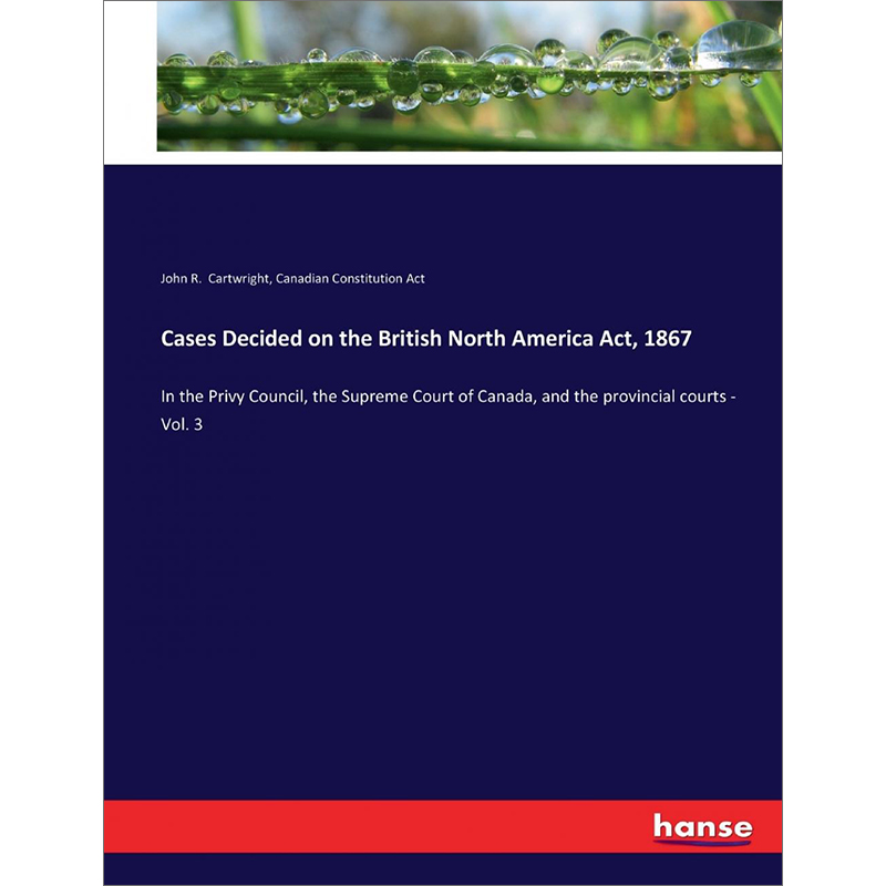 预售 按需印刷  Cases Decided on the British North America Act  1867 书籍/杂志/报纸 人文社科类原版书 原图主图