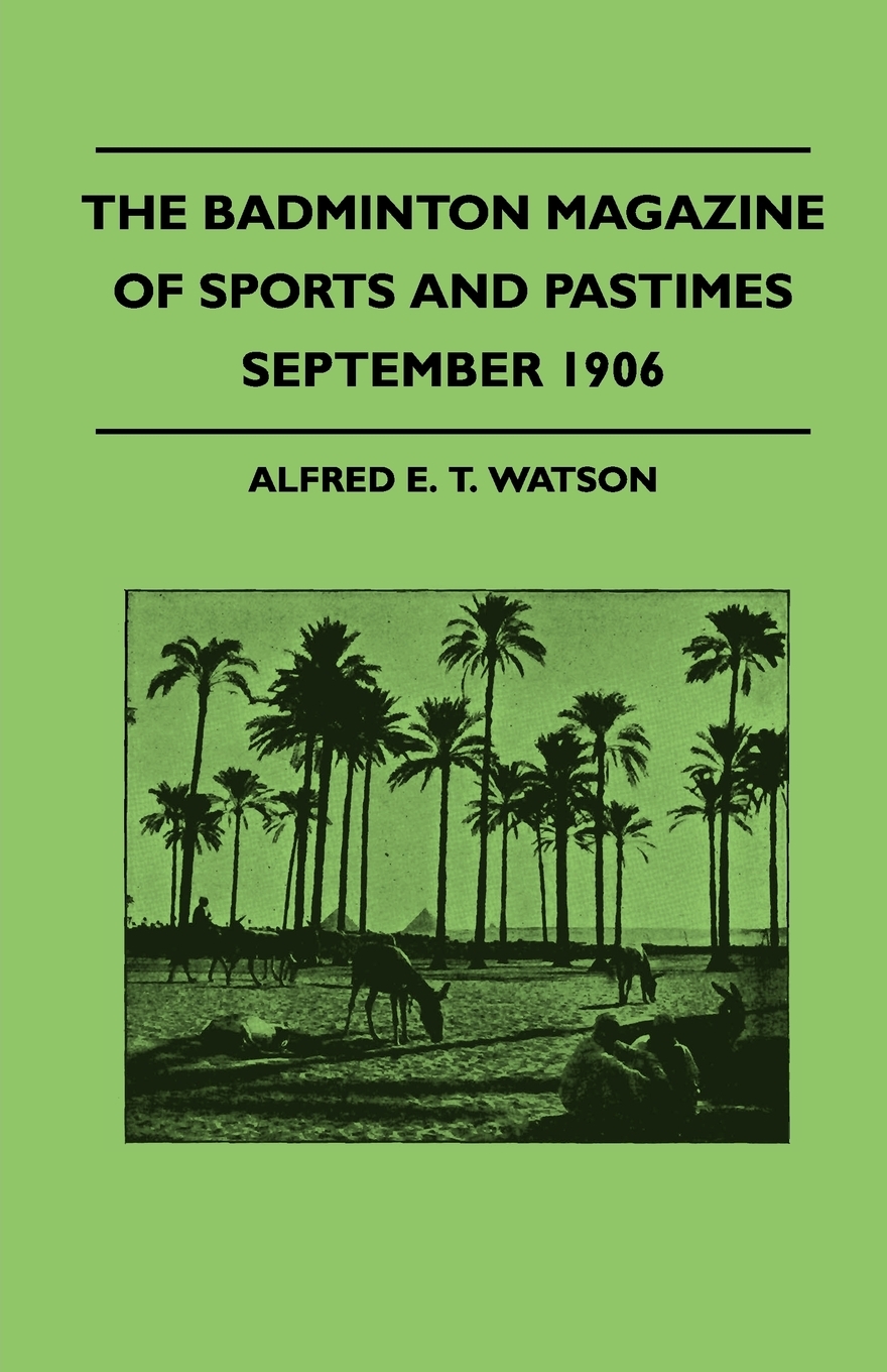 【预售按需印刷】The Badminton Magazine Of Sports And Pastimes- September 1906- Containing Chapters On