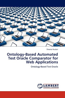 预售 按需印刷 Ontology-Based Automated Test Oracle Comparator for Web Applications