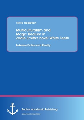 【预售 按需印刷】Multiculturalism and Magic Realism in Zadie Smith s Novel White Teeth