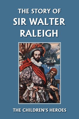 【预售 按需印刷】The Story of Sir Walter Raleigh (Yesterday s Classics)