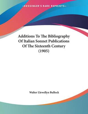 预售 按需印刷 Additions To The Bibliography Of Italian Sonnet Publications Of The Sixteenth Century (1905)