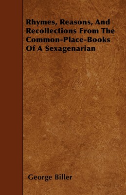 【预售 按需印刷】Rhymes  Reasons  And Recollections From The Common-Place-Books Of A Sexagenarian