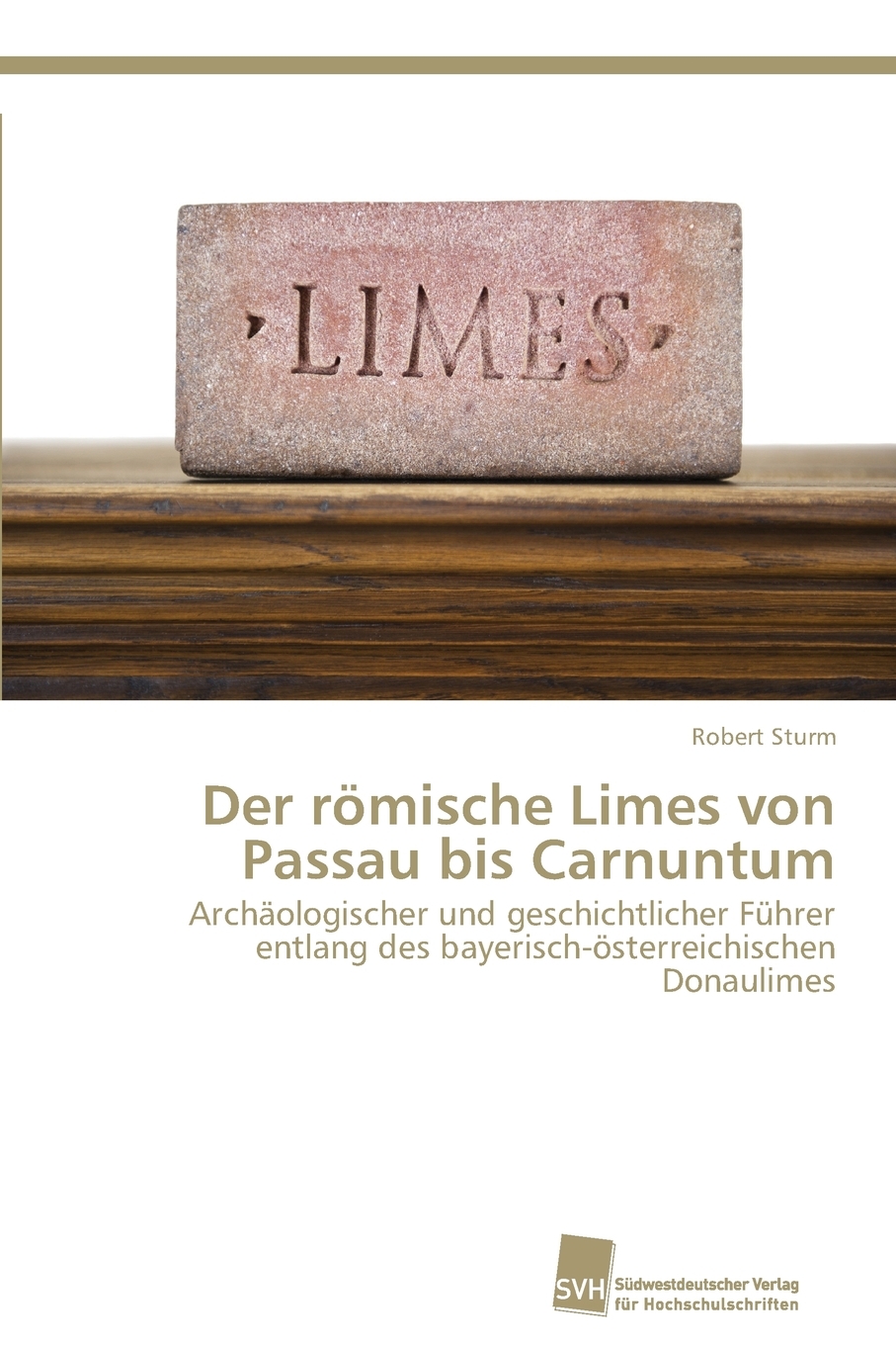 预售按需印刷 Der r?mische Limes von Passau bis Carnuntum德语ger