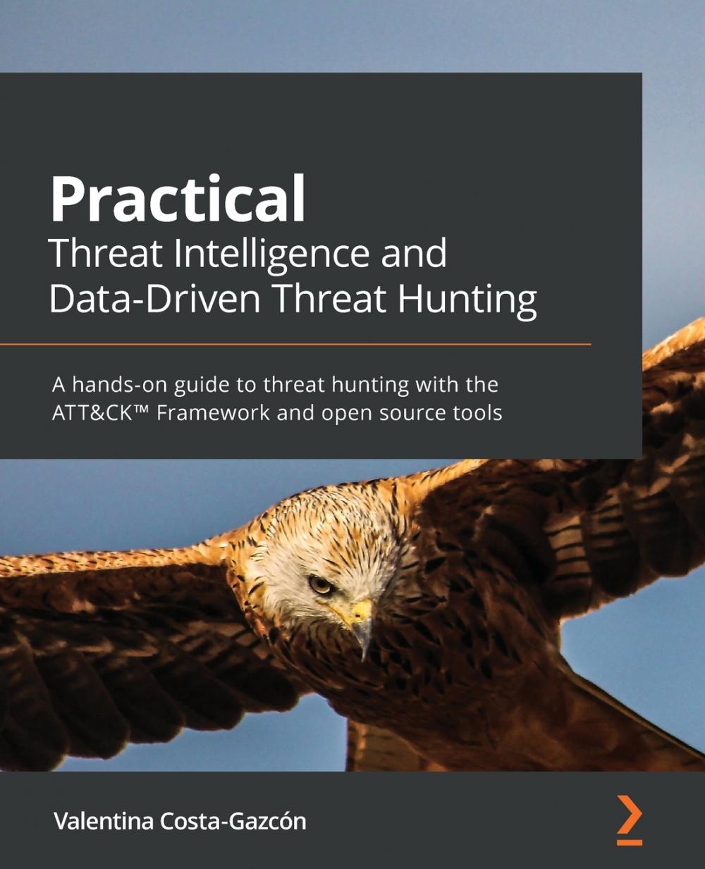 【预售按需印刷】Practical Threat Intelligence and Data-Driven Threat Hunting