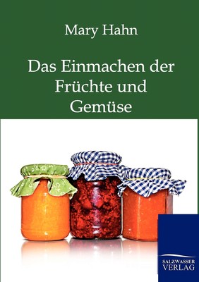 预售 按需印刷 Das Einmachen der Früchte und Gemüse mit und ohne Apparat德语ger