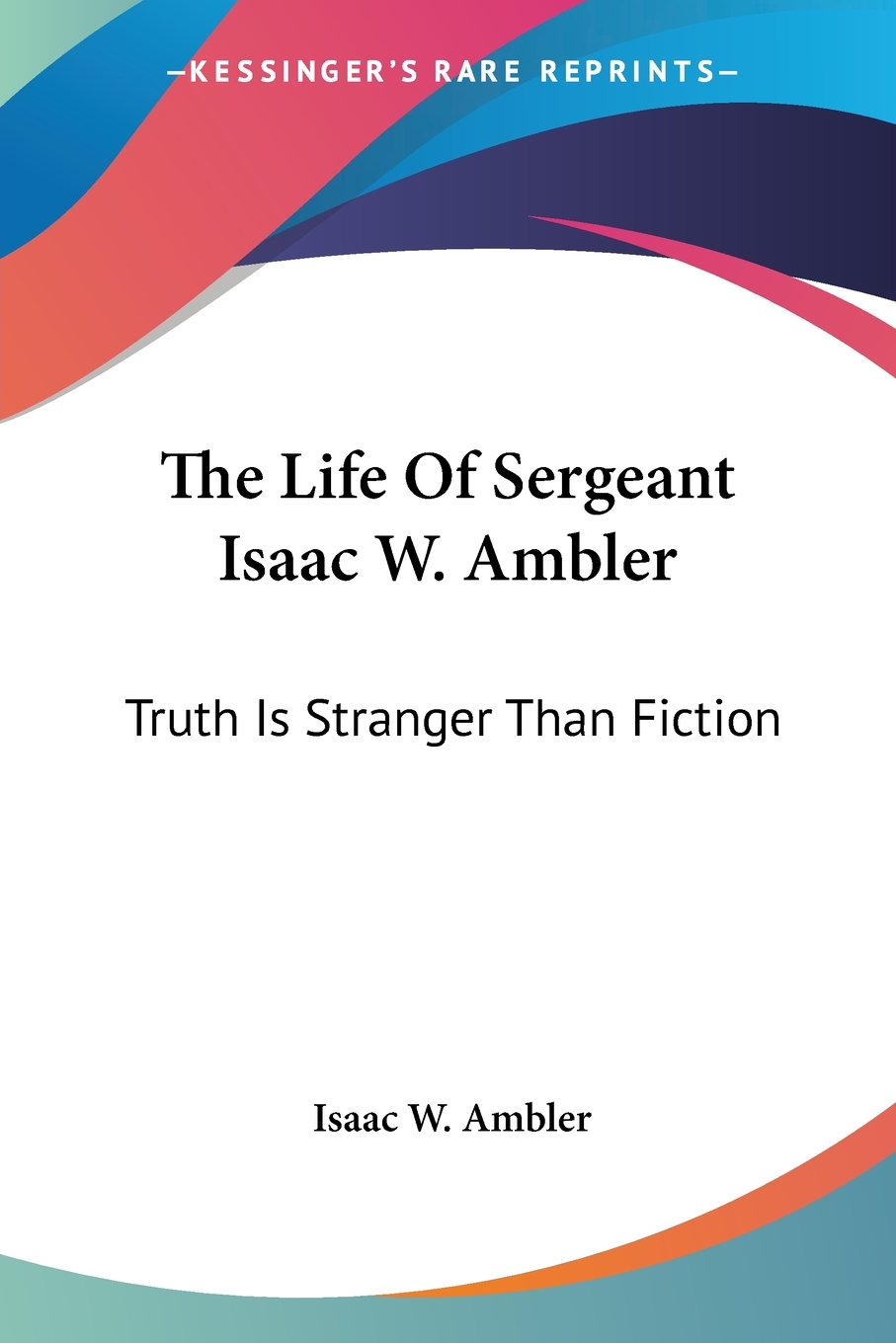 【预售 按需印刷】The Life Of Sergeant Isaac W. Ambler 书籍/杂志/报纸 文学小说类原版书 原图主图