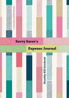 【预售 按需印刷】Savvy Saver s Expense Journal - Monthly Bill Notebook
