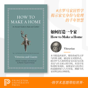 普林斯顿 How to Make a Home An Ancient Guide to Style and Comfort 优雅居所:古典与舒适的生活指南