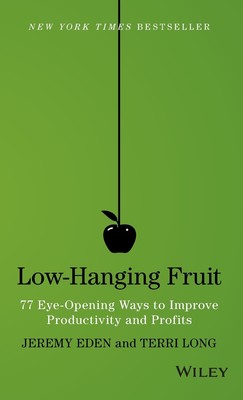 预售 按需印刷Low-Hanging Fruit: 77 Eye-Opening Ways To Improve Productivity And Profits