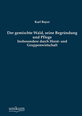 预售 按需印刷 Der Gemischte Wald  Seine Begrundung Und Pflege德语ger