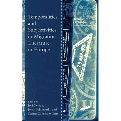 预售 Temporalities and Subjectivities in Migration Literature in Europe英文原版 Bloomsbury