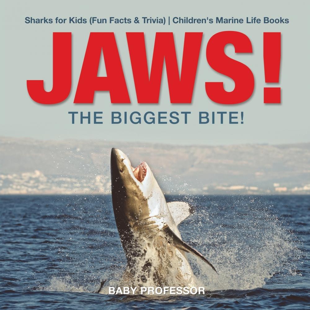 预售 按需印刷JAWS! - The Biggest Bite! | Sharks for Kids (Fun Facts & Trivia) | Children s Marine Life Books 书籍/杂志/报纸 原版其它 原图主图