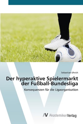 预售 按需印刷Der hyperaktive Spielermarkt  der Fu?ball-Bundesliga德语ger