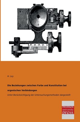 预售 按需印刷 Die Beziehungen zwischen Farbe und Konstitution bei organischen Verbindungen德语ger