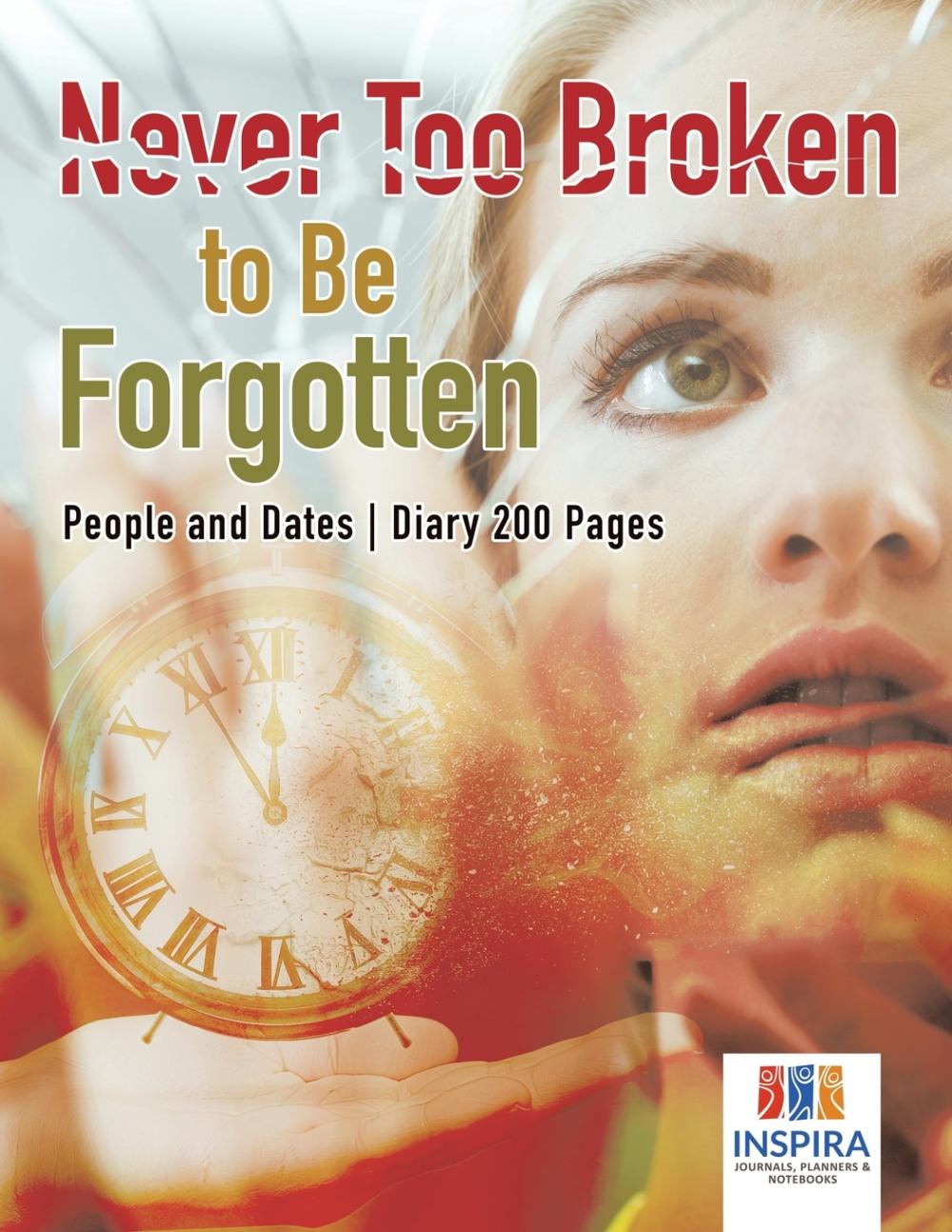 【预售 按需印刷】Never Too Broken to Be Forgotten | People and Dates | Diary 200 Pages 书籍/杂志/报纸 原版其它 原图主图