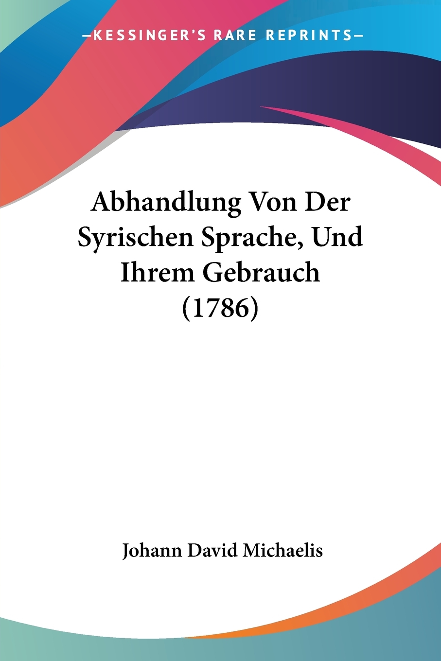 预售 按需印刷 Abhandlung Von Der Syrischen Sprache  Und Ihrem Gebrauch (1786)德语ger